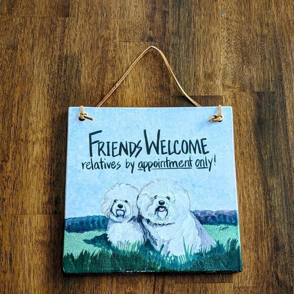 Bichon Frise Sign Friends Welcome Relatives by appointment only! Painted Ceramic - Picture 1 of 3